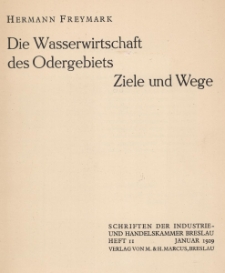 Die Wasserwirtschaft des Odergebiets : Ziele und Wege : Schriften der Industrie- und Handelskammer Breslau, H.2