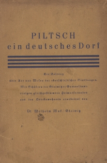 Piltsch ein deutsches Dorf : ein Beitrag über Art und Wesen der oberschlesischen Siedlungen