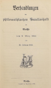 Verhandlungen der philomatischen Gesellschaft zu Neisse vom 9. März 1854 bis 15. Februar 1855. [H.4]