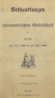 Verhandlungen der philomatischen Gesellschaft in Neisse vom M&auml;rz 1859 bis zum M&auml;rz 1860. [H.9]