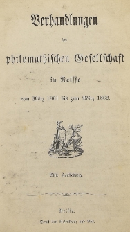 Verhandlungen der philomatischen Gesellschaft in Neisse vom M&auml;rz 1861 bis zum M&auml;rz 1862. [H.11]