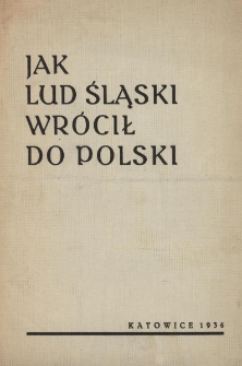 Jak lud śląski wr&oacute;cił do Polski