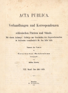 Acta Publica : Verhandlungen und Correspondenzen der schlesischen F&uuml;rsten und St&auml;nde : Namens des Vereins f&uuml;r Geschichte und Alterthum Schlesiens. Bd. 8 : Das Jahr 1629