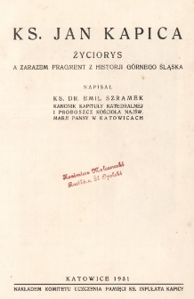 Ks. Jan Kapica : życiorys a zarazem fragment z historii Górnego Śląska