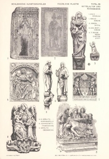 Tafel 55 Mittelalter und Renaissance Figürliche Plastik : Breslau Kreuzkirche, Annenspital, Adalbertkirche ; Neisse Mendicantenstift ; Görlitz Annenkapelle ; Schweidnitz Pfarrkirche ; Görlitz Oberkirche