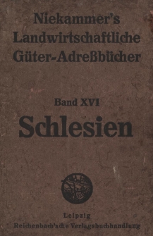 Landwirtschaftliches Adressbuch der Ritterg&uuml;ter, G&uuml;ter und gr&ouml;sseren H&ouml;fe der Provinz Schlesien (Nieder und Oberschlesien) und Anhang : Hultschiner L&auml;mdchen