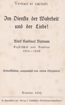 Im Dienste der Wahrheit und der Liebe! : Adolf Kardinal Bertram, Erzbischof von Breslau 1914-1939 : Gedenkblatter, von einem Diözesanen ausgewählt