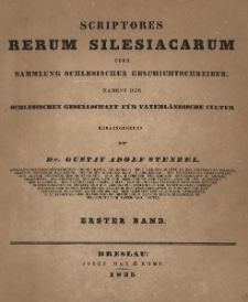 Scriptores rerum silesiacarum oder Sammlung Schlesischer Geschichtschreiber, namens der Schlesischen Gesellschaft für Vaterländische Cultur. Bd. 1