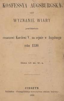 Konfessya augsburgska czyli Wyznanie wiary przedstawione cesarzowi Karolowi V. na sejmie w Augsburgu roku 1530