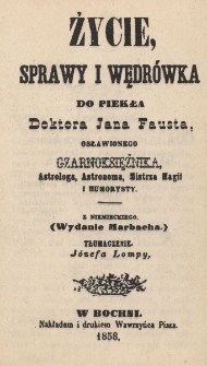 Życie, sprawy i wędr&oacute;wka do piekła doktora Jana Fausta, osławionego czarnoksiężnika, astrologa, astronoma, mistrza magii i humorysty : z niemieckiego (Wydanie Marbacha)