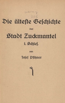 Die &auml;lteste Geschichte der Stadt Zuckmantel i. Schl.