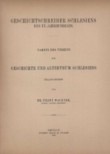Geschichtschreber Schlesiens des XV. Jahrhunderts / von Franz Wachter