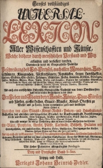 Grosses vollständiges Universal Lexicon Aller Wissenschafften und Künste, Welche bißhero durch menschlichen Verstand und Witz erfunden und verbessert worden : Darinnen so wohl die Geographisch-Politische Beschreibung des Erd-Creyses, nach allen Monarchien [...] Als auch eine ausführliche Historisch-Genealogische Nachricht von den Durchlauchten und berühmtesten Geschlechtern in der Welt: Den Leben und Thaten der Kayser, Könige, Churfürsten und Fürsten, grosser helden, Staats-Minister, Kriegs-Obersten zu Wasser [...] Ingleichen von allen Staats- Kriegs- Rechts- Policey- und Haußhaltungs-Geschäfften des Adelichen und bürgerlichen Standes [...] Wie nicht weniger die völlige Vorstellung aller in den Kirchen-Geschichten berühmten Alt-Väter, Propheten, Apostel, Päbste, Cardinäle, Bischöffe, Prälaten und Gottesgelehrten [...] Endlich auch ein vollkommener Inbegriff der allergelehrtesten Männer, berühmter Universitäten, Academien, Societäten. Bd.33 S-San