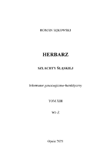 Herbarz szlachty śląskiej : informator genealogiczno-heraldyczny. T.13, Wl-Ż