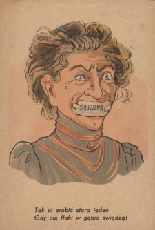 Tak ci zrobić stara jędzo gdy cię flaki w gębie świędzą!