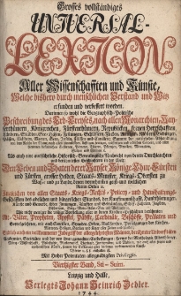 Grosses vollst&auml;ndiges Universal Lexicon Aller Wissenschafften und K&uuml;nste, Welche bi&szlig;hero durch menschlichen Verstand und Witz erfunden und verbessert worden : Darinnen so wohl die Geographisch-Politische Beschreibung des Erd-Creyses, nach allen Monarchien [...] Als auch eine ausf&uuml;hrliche Historisch-Genealogische Nachricht von den Durchlauchten und ber&uuml;hmtesten Geschlechtern in der Welt: Den Leben und Thaten der Kayser, K&ouml;nige, Churf&uuml;rsten und F&uuml;rsten, grosser helden, Staats-Minister, Kriegs-Obersten zu Wasser [...] Ingleichen von allen Staats- Kriegs- Rechts- Policey- und Hau&szlig;haltungs-Gesch&auml;fften des Adelichen und b&uuml;rgerlichen Standes [...] Wie nicht weniger die v&ouml;llige Vorstellung aller in den Kirchen-Geschichten ber&uuml;hmten Alt-V&auml;ter, Propheten, Apostel, P&auml;bste, Cardin&auml;le, Bisch&ouml;ffe, Pr&auml;laten und Gottesgelehrten [...] Endlich auch ein vollkommener Inbegriff der allergelehrtesten M&auml;nner, ber&uuml;hmter Universit&auml;ten, Academien, Societ&auml;ten. Bd.40 Sti-Suim