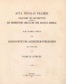 Bd.15. Acta Nicolai Gramis. Urkunden und Aktenstücke betreffend die Beziehungen Schlesiens zum Baseler Konziele