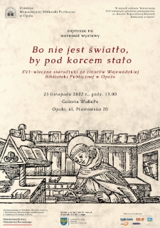Bo nie jest światło, by pod korcem stało : XVI-wieczne starodruki ze zbiorów Wojewódzkiej Biblioteki Publicznej w Opolu