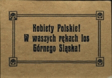 Kobiety polskie! W waszych rękach los G&oacute;rnego Śląska