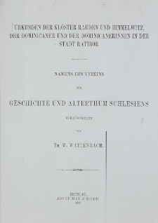 Bd. 2. Urkunden der Kloster Rauden und Himmelwitz, der Dominicaner und der Dominicanerinnen in der Stadt Ratibor