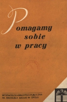 Pomagamy Sobie w Pracy : opolski kwartalnik informacyjno-metodyczny, 1973 nr 1