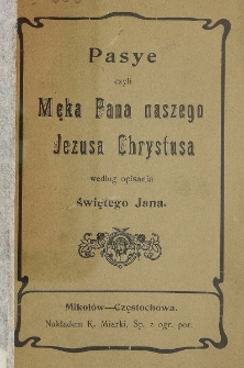 Pasye czyli Męka Pana naszego Jezusa Chrystusa według opisania świętego Jana