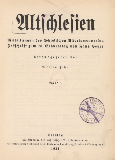 Altschlesien : Mitteilungen des Schlesien Altertumsvereins 1934. Bd.5. Festschrift zum 70. Geburstag von Hans Seger