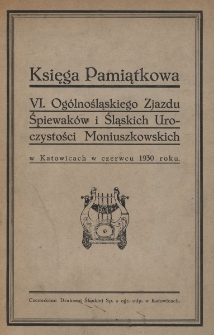 Księga pamiątkowa VI. Ogólnośląskiego Zjazdu Śpiewaków i Śląskich Uroczystości Moniuszkowskich w Katowicach w czerwcu 1930 roku