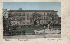 Oppeln : Regierungsgebäude. Kaiser Wilhelm Denkmal