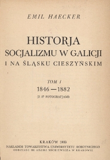 Historja socjalizmu w Galicji i na Śląsku Cieszyńskim. T. 1, 1846-1882