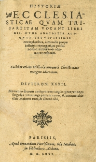 Historiae Ecclesiasticae, quam tripartitam vocant libri XII nunc adhibitis aliquot vetustissimis exemplaribus &agrave; mendis prope infinitis repurgati, ac pristino suo nitoti non oscitanter restituti