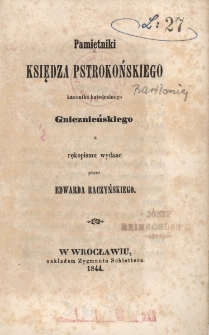 Pamiętniki księdza Pstrokońskiego kanonika katedralnego Gnieźnieńskiego