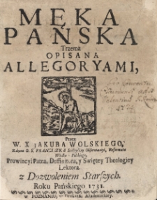 Męka Pańska trzema opisana allegoryami