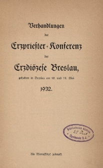 Verhandlungen der Erzpriester=Konferenz der Erzdi&ouml;zese Breslau gehalten in Breslau am 18. und 19. Mai 1932