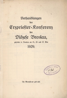 Verhandlungen der Erzpriester=Konferenz der Diözese Breslau gehalten in Breslau am 21, 22 und 23 Mai 1929
