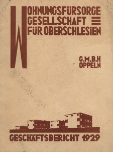 Geschäftsbericht 1929 der Wohnungsfürsorgegesellschaft für Oberschlesien G.M.B.H. Oppeln