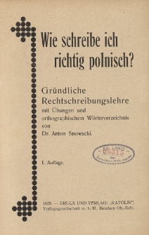 Wie schreibe ich richtig polnisch? : gr&uuml;ndliche Rechtschreibungslehre mit &Uuml;bungen und orthographischen W&ouml;rterverzeichnis