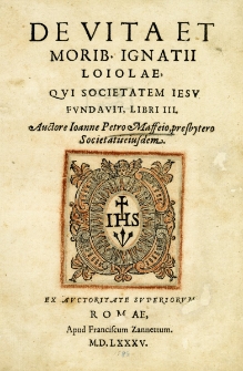 De vita et morib. Ignatii Loiolae, qui societatem Iesu fundavit, Libri III