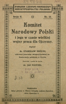 Komitet Narodowy Polski i jego w czasie wielkiej wojny praca dla Ojczyzny. Napisał dr Stanisław Kozicki...