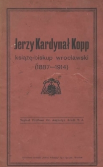 Jerzy Kardynał Kopp : książę-biskup wrocławski (1887-1914)