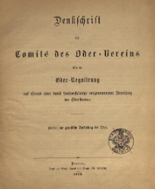 Denkschrift des Comit&eacute; des Oder=Vereins &uuml;ber die Oder-Regulirung auf Grund einer durch Sachverst&auml;ndige vorgenommenen Bereisung des Oderstromes