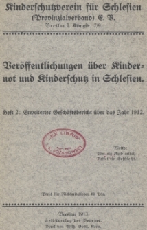 Veröffentlichungen über Kindernot und Kinderschutz in Schlesien, H. 2 : Erweiterter Geschäftsbericht über das Jahr 1912