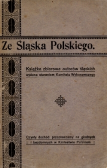 Ze Śląska Polskiego : książka zbiorowa autor&oacute;w śląskich