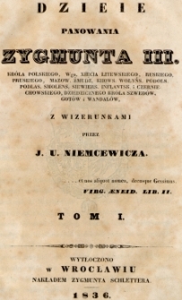 Dzieje panowania Zygmunta III, króla polskiego, Wgo. xięcia litewskiego, ruskiego, pruskiego [...] z wizerunkami. T. 1