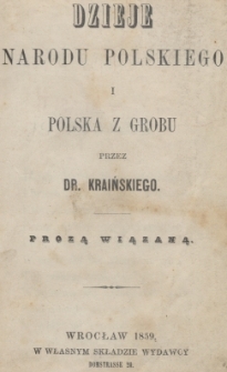 Dzieje narodu polskiego i Polska z grobu : prozą wiązaną