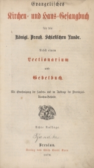 Evangelisches Kirchen= und Haus=Gesangbuch f&uuml;r die K&ouml;nigl. Preuss. Schlesischen Lande