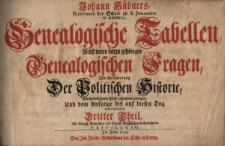 Genealogischen Tabellen, nebst denen darzu geh&ouml;rigen genealogischen Fragen, zur Erl&auml;uterung der politisschen Hoistorie