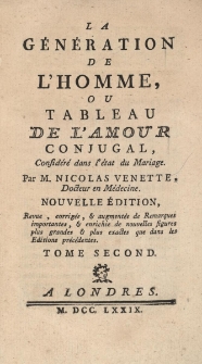 La g&eacute;n&eacute;ration de l'homme, ou le tableau de l'amour conjugal, consid&eacute;r&eacute; dans l'&eacute;tat du mariage, Tome second