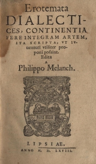 Erotemata dialectices, continentia fere integram artem, ita scripta, ut iuventuti utiliter proponi possint
