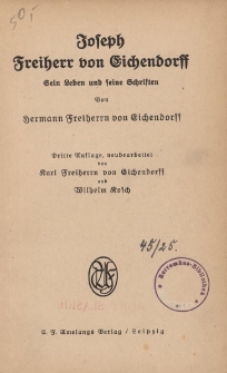 Joseph Freiherr von Eichendorff : sein Leben und seine Schriften